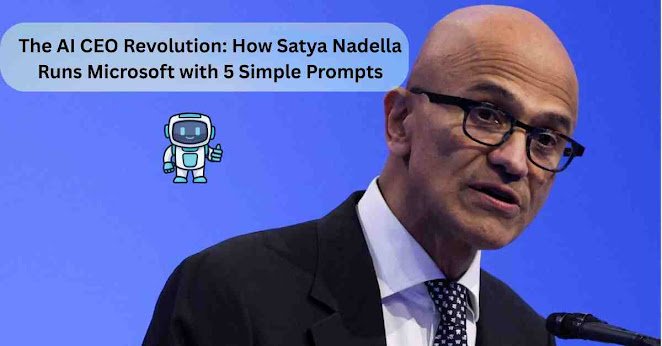 The AI CEO Revolution: How Satya Nadella Runs Microsoft with 5 Simple Prompts The AI CEO Revolution: How Satya Nadella Runs Microsoft with 5 Simple Prompts