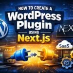How to Create a WordPress Plugin Using Next.js